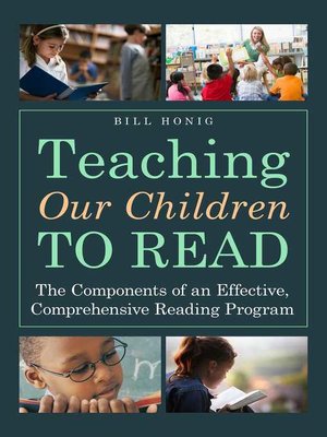 cover image of Teaching Our Children to Read: the Components of an Effective, Comprehensive Reading Program